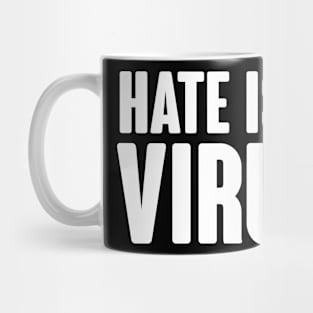 Hate Is A Virus Mug